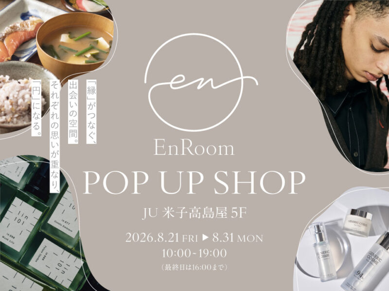 POP UP SHOP「EnRoom」